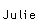 Julie